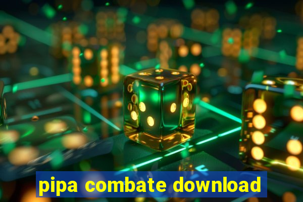 pipa combate download